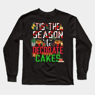 Tis the season to decorate cakes - a cake decorator design Long Sleeve T-Shirt